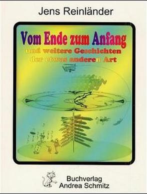 Vom Ende zum Anfang von Reinländer,  Jens