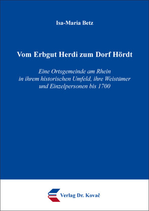 Vom Erbgut Herdi zum Dorf Hördt von Betz,  Isa-Maria