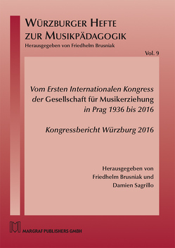 Vom Ersten Internationalen Kongress der Gesellschaft für Musikerziehung in Prag 1936 bis 2016 von Brusniak,  Friedhelm, Sagrillo,  Damien