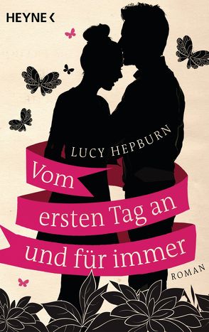 Vom ersten Tag an und für immer von Hepburn,  Lucy, Naujokat,  Angelika