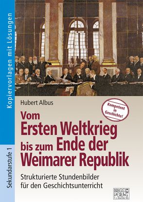 Vom Ersten Weltkrieg bis zum Ende der Weimarer Republik von Albus,  Hubert