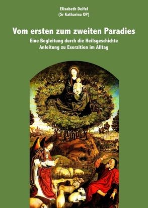 Vom ersten zum zweiten Paradies von Deifel,  Elisabeth Katharina