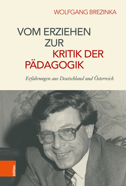 Vom Erziehen zur Kritik der Pädagogik von Brezinka,  Wolfgang