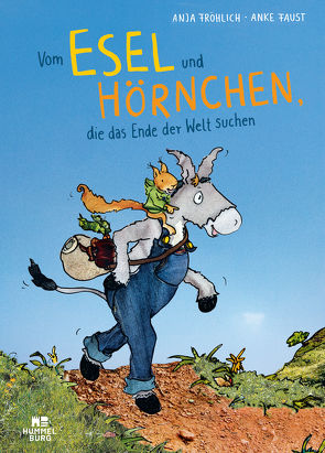 Vom Esel und Hörnchen, die das Ende der Welt suchen von Faust,  Anke, Fröhlich,  Anja