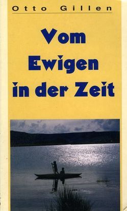 Vom Ewigen in der Zeit von Gillen,  Otto, Schütt,  Hilde