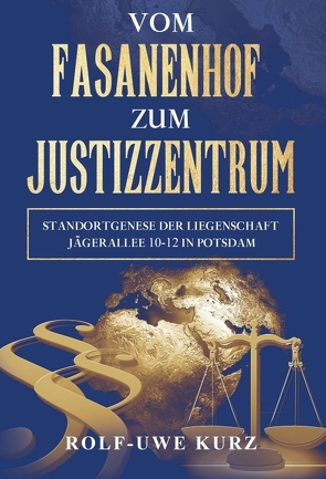 Vom Fasanenhof zum Justizzentrum von Kurz,  Rolf - Uwe