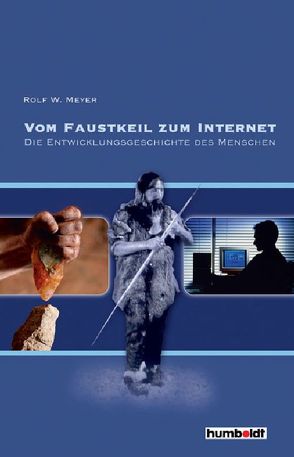 Vom Faustkeil zum Internet von Meyer,  Rolf W.