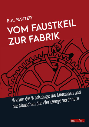 Vom Faustkeil zur Fabrik von Rauter,  Ernst Alexander