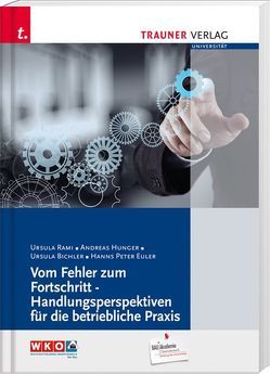 Vom Fehler zum Fortschritt – Handlungsperspektiven für die betriebliche Praxis von Bichler,  Ursula, Euler,  Hanns Peter, Hunger,  Andreas, Rami,  Ursula