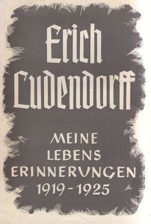 Meine Lebenserinnerungen – Band I von Ludendorff,  Erich