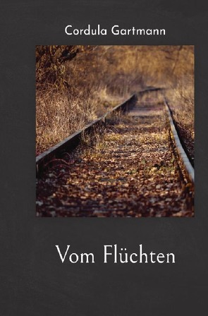 Vom Flüchten von Gartmann,  Cordula