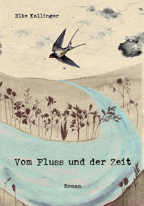 Vom Fluss und der Zeit von Kallinger,  Elke