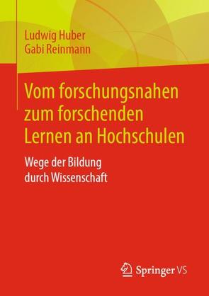 Vom forschungsnahen zum forschenden Lernen an Hochschulen von Huber,  Ludwig, Reinmann,  Gabi