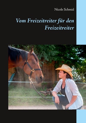 Vom Freizeitreiter für den Freizeitreiter von Schmid,  Nicole