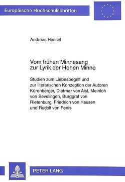 Vom frühen Minnesang zur Lyrik der Hohen Minne von Hensel,  Andreas