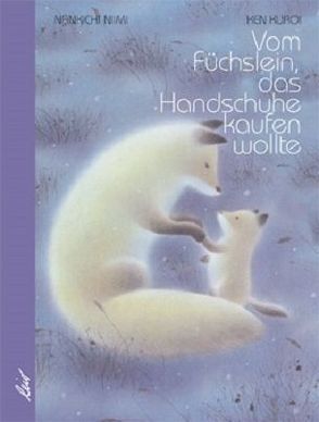 Vom Füchslein, das Handschuhe kaufen wollte von Kuroi,  Ken, Niimi,  Nankichi