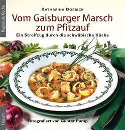 Vom Gaisburger Marsch zum Pfitzauf von Dobrick,  Katharina, Pump,  Günter