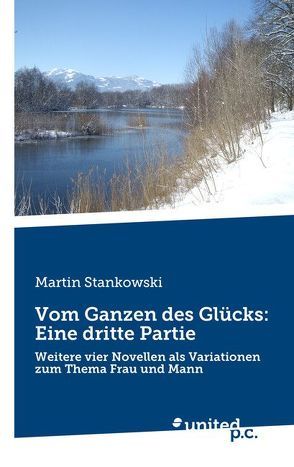 Vom Ganzen des Glücks: Eine dritte Partie von Stankowski,  Martin