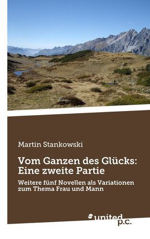 Vom Ganzen des Glücks: Eine zweite Partie von Stankowski,  Martin