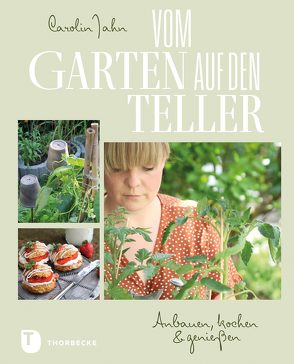 Vom Garten auf den Teller von Jahn,  Carolin