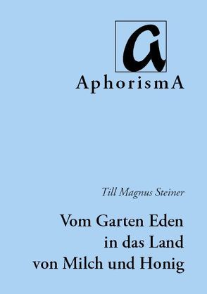 Vom Garten Eden in das Land von Milch und Honig von Steiner,  Till Magnus, Zimmer-Winkel,  Rainer