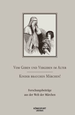 Vom Geben und Vergeben im Alter – Kinder brauchen Märchen! von Europäische Märchengesellschaft e.V.