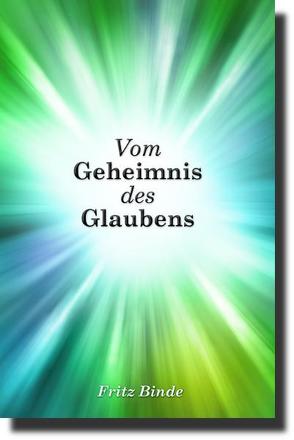 Vom Geheimnis des Glaubens von Binde,  Fritz