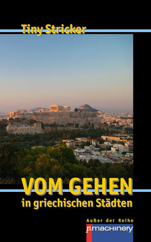 Vom Gehen in griechischen Städten von Stricker,  Tiny