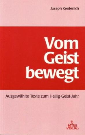 Vom Geist bewegt von Boll,  Günther M, Evanzin,  Gertraud, Fuchs,  Michael, Kentenich,  Joseph, Wolf,  Peter