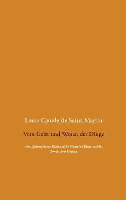 Vom Geist und Wesen der Dinge von Saint-Martin,  Louis Claude de, Weigt,  Detlef