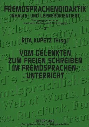 Vom gelenkten zum freien Schreiben im Fremdsprachenunterricht von Kupetz,  Rita