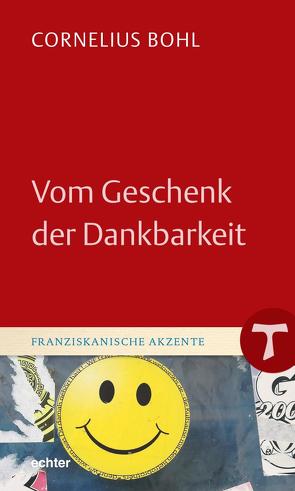 Vom Geschenk der Dankbarkeit von Bohl,  Cornelius