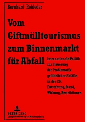 Vom Giftmülltourismus zum Binnenmarkt für Abfall von Rohleder,  Bernhard