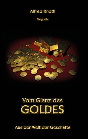 Vom Glanz des Goldes von Knoth,  Alfred