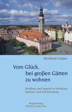 Vom Glück, bei grossen Gärten zu wohnen von Gröper,  Reinhard