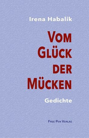 Vom Glück der Mücken von Habalik,  Irena