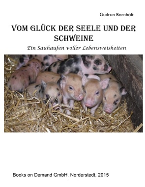 Vom Glück der Seele und der Schweine von Bornhöft,  Gudrun