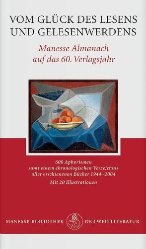 Vom Glück des Lesens und Gelesenwerdens. Manesse Almanach auf das 60. Verlagsjahr