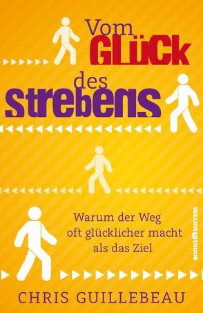 Vom Glück des Strebens von Guillebeau,  Chris, Reuter,  Marion