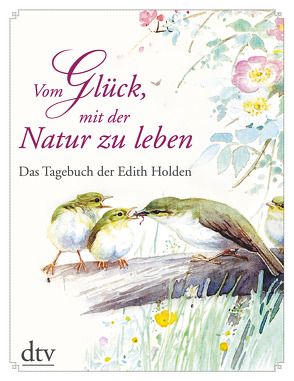 Vom Glück, mit der Natur zu leben von Holden,  Edith, Wey,  Karin Ter