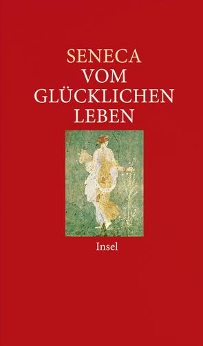 Vom glücklichen Leben von Berthold,  Heinz, Seneca