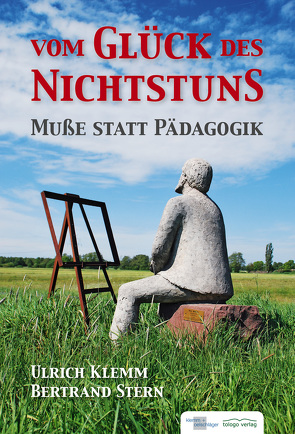 Vom Glück des Nichtsstuns von Klemm,  Ulrich, Stern,  Bertrand