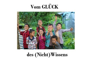 Vom GLÜCK des (Nicht)Wissens von Czischke,  Michael, Czischke,  Monika