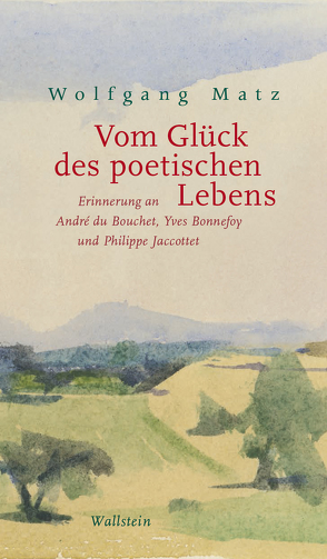 Vom Glück des poetischen Lebens von Matz,  Wolfgang