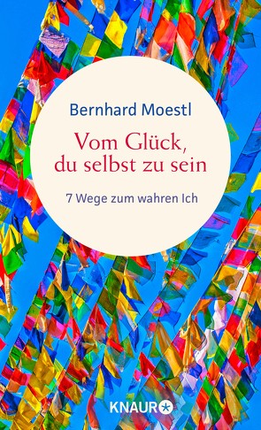 Vom Glück, du selbst zu sein von Moestl,  Bernhard