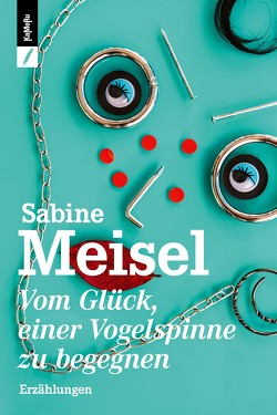 Vom Glück, einer Vogelspinne zu begegnen von Meisel,  Sabine