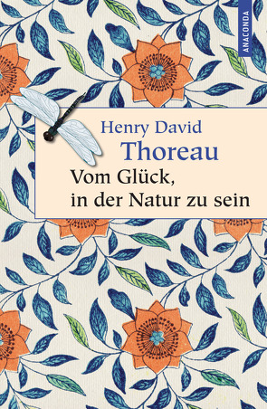 Vom Glück, in der Natur zu sein von Thoreau,  Henry David