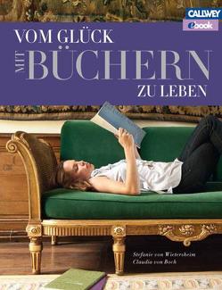 Vom Glück mit Büchern zu leben – eBook von von Boch,  Claudia, von Wietersheim,  Stefanie