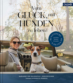 Vom Glück, mit Hunden zu leben von Dixon,  Jennifer, Niederste-Werbeck,  Thomas, von Waldenfels,  Marianne