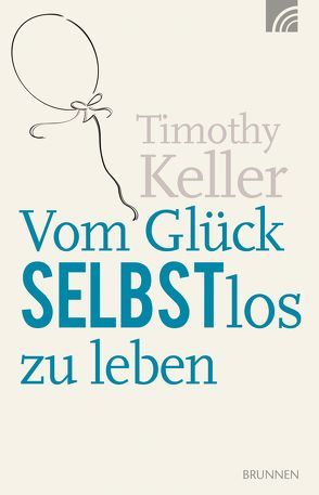 Vom Glück selbstlos zu leben von Hübsch,  Renate, Keller,  Timothy